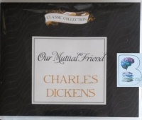 Our Mutual Friend written by Charles Dickens performed by Jim Killavey on CD (Unabridged)